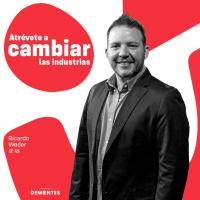 123 | Atrévete a cambiar las industrias | Ricardo Weder