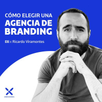 Cómo elegir una agencia de branding | Ricardo Viramontes | UNSCHOOL 036