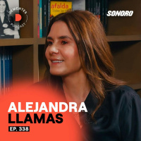 La importancia de tener un propósito, enfocarse en el qué y estar atento a las señales | Alejandra Llamas | 338