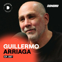 El valor de arriesgar, el deber del arte y cómo no estancarte | Guillermo Arriaga | 287