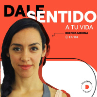 158 | Dale sentido a tu vida | Brenda Medina