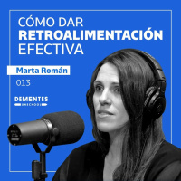 Cómo dar retroalimentación efectiva | Marta Román | UNSCHOOL 013