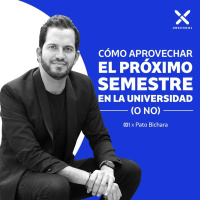 Cómo aprovechar el próximo semestre en la Universidad (o no) | Pato Bichara | UNSCHOOL 031