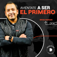168 | Aviéntate a ser el primero | Bryan Andrade