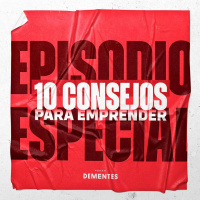 10 consejos para emprender | Episodio Especial