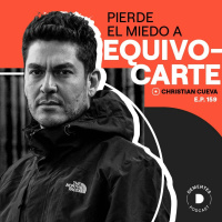 159 | Pierde el miedo a equivocarte | Christian Cueva