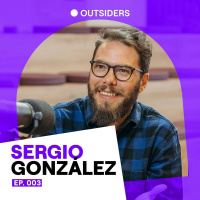 Cómo monetizar sin tener mucha audiencia | Sergio González | Outsiders 04