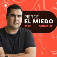 021| Pierde el Miedo | Roberto Lee de FourLoko Mx