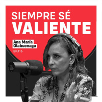 116 | Siempre sé valiente | Ana María Olabuenaga