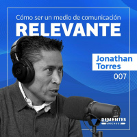 Cómo ser un medio de comunicación relevante | Jonathan Torres | UNSCHOOL 007