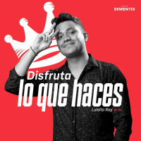 124 | Disfruta lo que haces | Luisito Rey