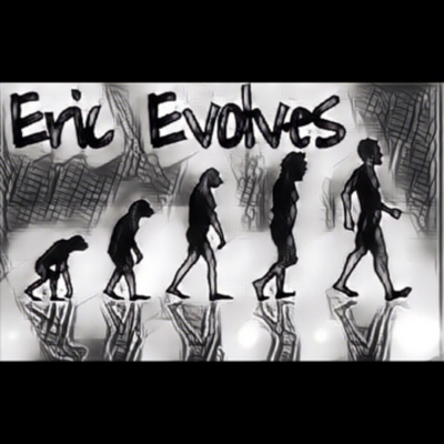 Eric Evolves