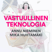 Vastuullinen teknologia: Annu Nieminen ja Mika Huhtamäki