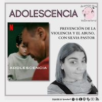 Adolescencia: Prevención de la violencia y el abuso, con SIlvia Pastor @MellamanSIL