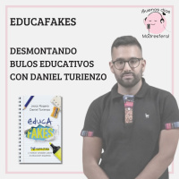 Educafakes, desmontado bulos educativos, con @Dani_Turienzo