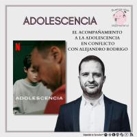 Adolescencia: Acompañamiento de la adolescencia en conflicto con Alejandro Rodrigo