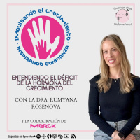 Entendiendo el déficit de la hormona del crecimiento, con la Dra Rumyana Rosenova