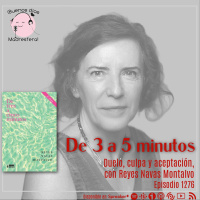 De 3 a 5 minutos. Duelo, culpa y aceptación con Reyes Navas Montalvo