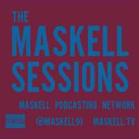 The Maskell Sessions - Ep. 309