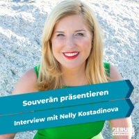 Souverän präsentieren - Interview mit Nelly Kostadinova (#310)