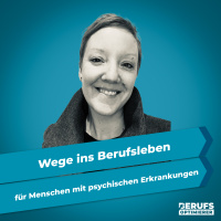 Wege ins Berufsleben für Menschen mit psychischen Erkrankungen, ADHS und Autismus (#306)