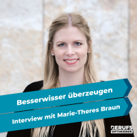 Besserwisser überzeugen - Interview mit Marie-Theres Braun (#308)
