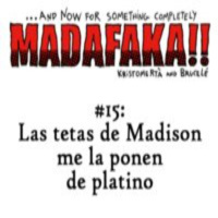 Episodio 15: Las tetas de Madison me la ponen de platino