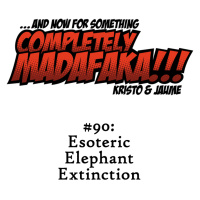 Episodio 90: «Esoteric Elephant Extinction»