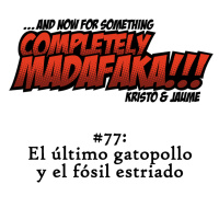 Episodio 77: El último gatopollo y el fósil estriado