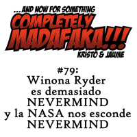 Episodio 79: Winona Ryder es demasiado NEVERMIND y la NASA nos esconde NEVERMIND