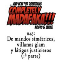 Episodio 43: De mandos simétricos, villanos glam y látigos justicieros (1/2)