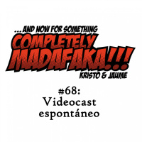 Episodio 68: Videocast espontáneo