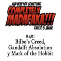Episodio 40: Bilbos Creed, Gandalf: Absolution y Mark of the Hobbit