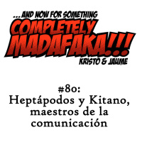 Episodio 80: Heptápodos y Kitano, maestros de la comunicación