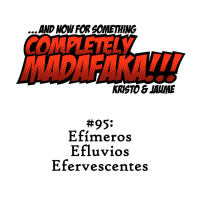 Episodio 95: Efímeros efluvios efervescentes
