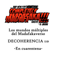 Los mundos múltiples del Madafakaverso: Decoherencia 1:0 - En cuarentena