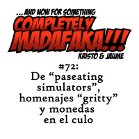 Episodio 72: De paseating simulators, homenajes gritty y monedas en el culo