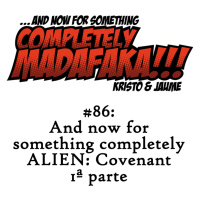 And now for something completely ALIEN: Covenant (1ª parte)