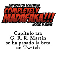 Capítulo 121: G. R. R. Martin se ha pasado la beta en Twitch