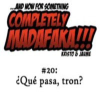 Episodio 20: ¿Qué pasa, tron?