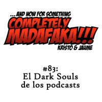 Episodio 83: El Dark Souls de los podcasts