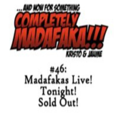 And Now For Something Completely Madafaka!!!