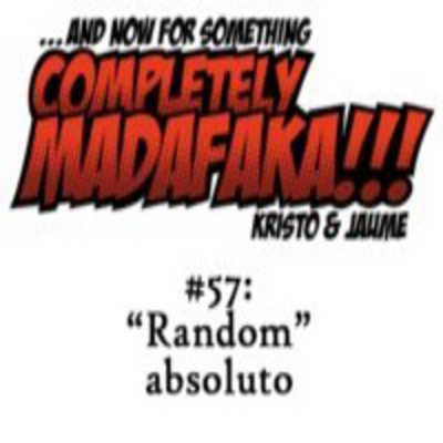 And Now For Something Completely Madafaka!!!