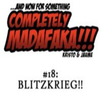 And Now For Something Completely Madafaka!!!