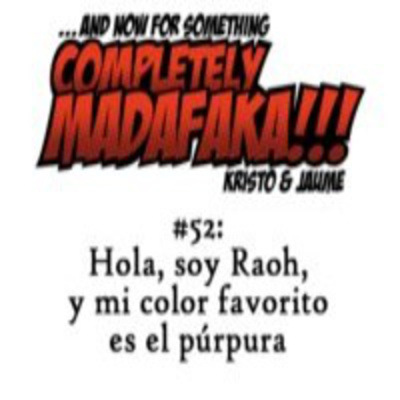 And Now For Something Completely Madafaka!!!