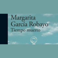 Tiempo Muerto, de Margarita García Robayo