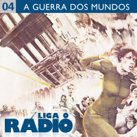 Liga o Rádio 04 – A Guerra dos Mundos