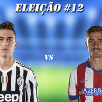 Eleição #12 - Griezmann vs Dybala