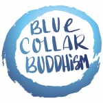 Blue Collar Buddhism