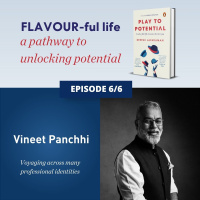 694: EP 6. Flavour-ful Lives - Vineet Panchhi